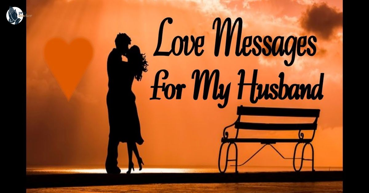 100+ Sweet Messages For My Husband To Make Him Feel Loved