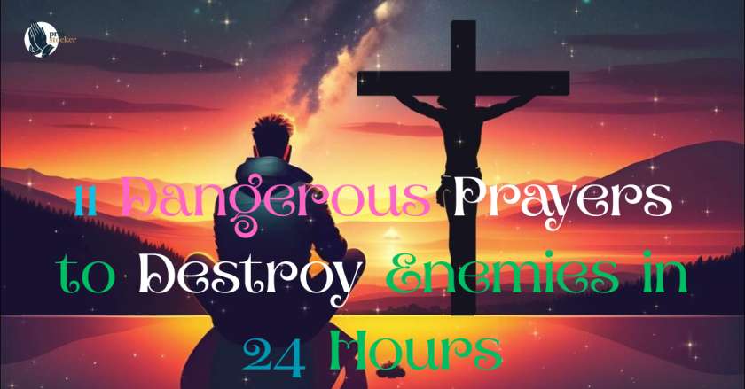 11 Dangerous Prayers to Destroy Enemies in 24 Hours