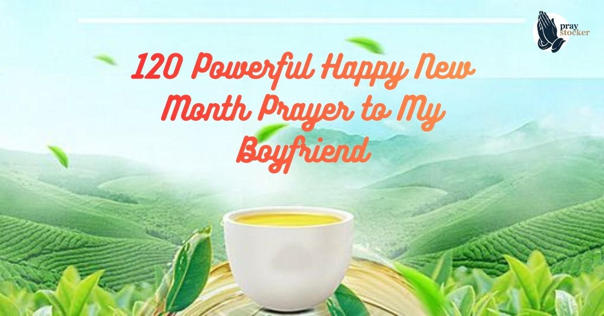 120  Powerful Happy New Month Prayer to My Boyfriend