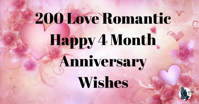 200 Love Romantic Happy 4 Month Anniversary Wishes