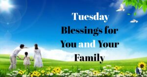 260+ Tuesday Blessings for You and Your Family