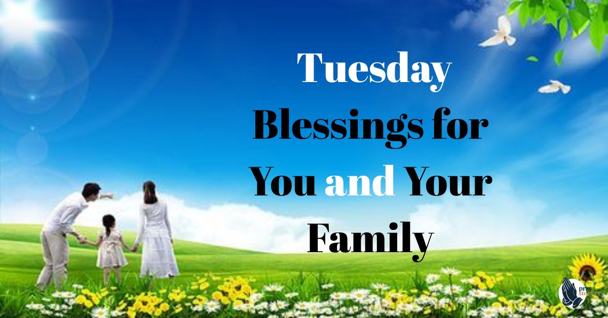 260+ Tuesday Blessings for You and Your Family