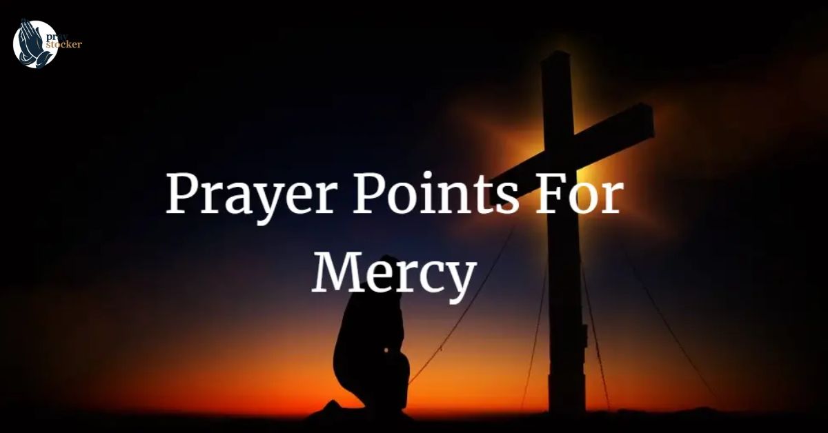 65+ Powerful Prayer Points for Mercy with Bible Verses