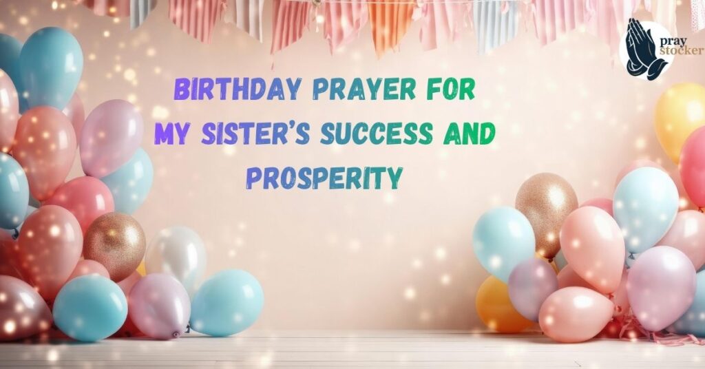 Birthday Prayer for My Sister’s Success and Prosperity
