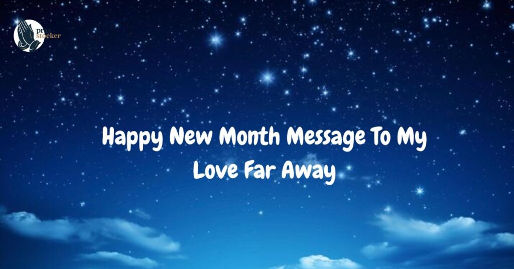 Happy New Month Message To My Love Far Away