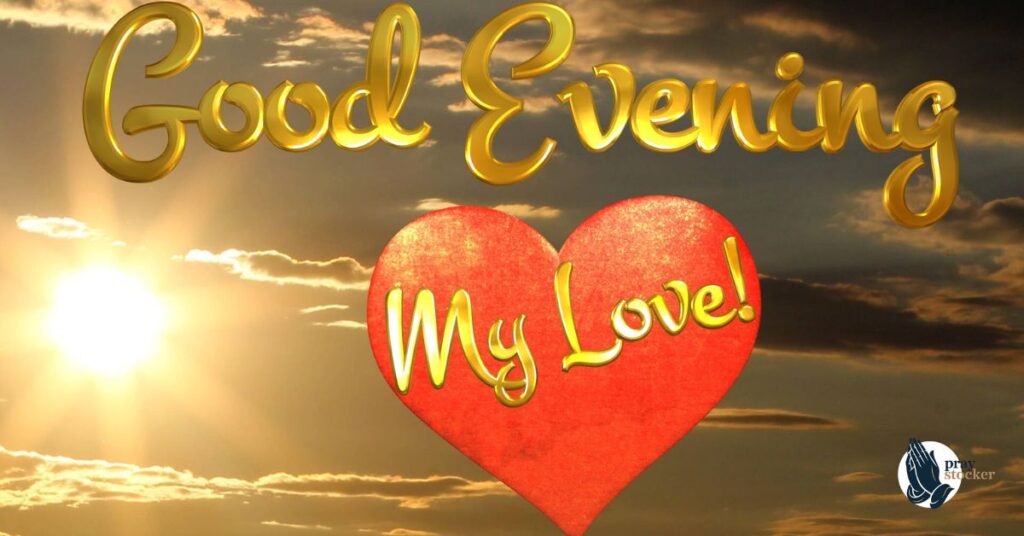 Heart Touching Good Evening Message for My Love
