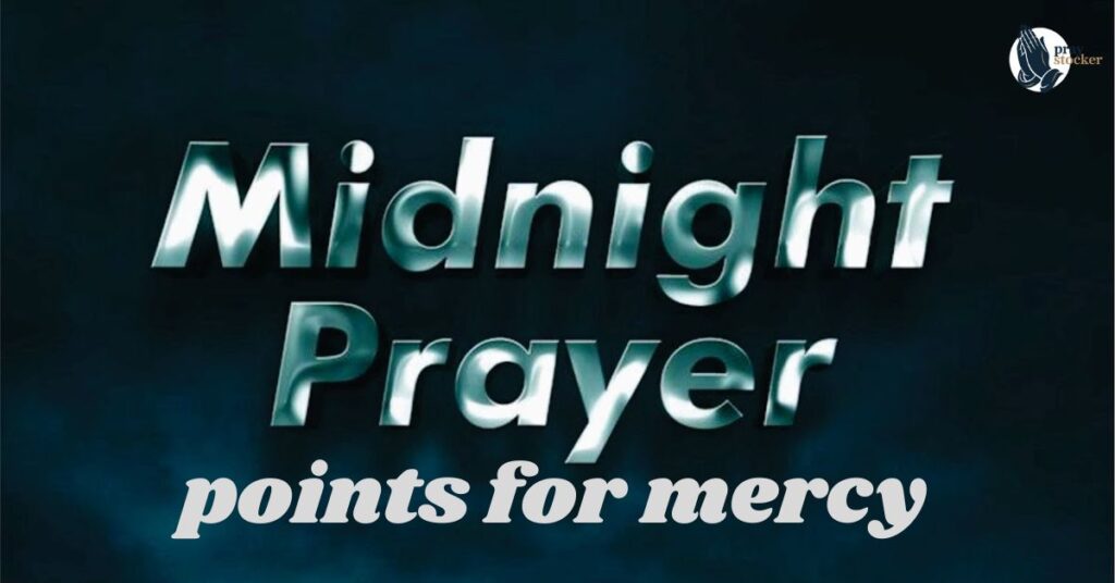 Midnight prayer points for mercy