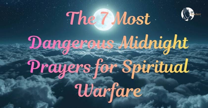 Prayer Time: The 7 Most Dangerous Midnight Prayers for Spiritual Warfare