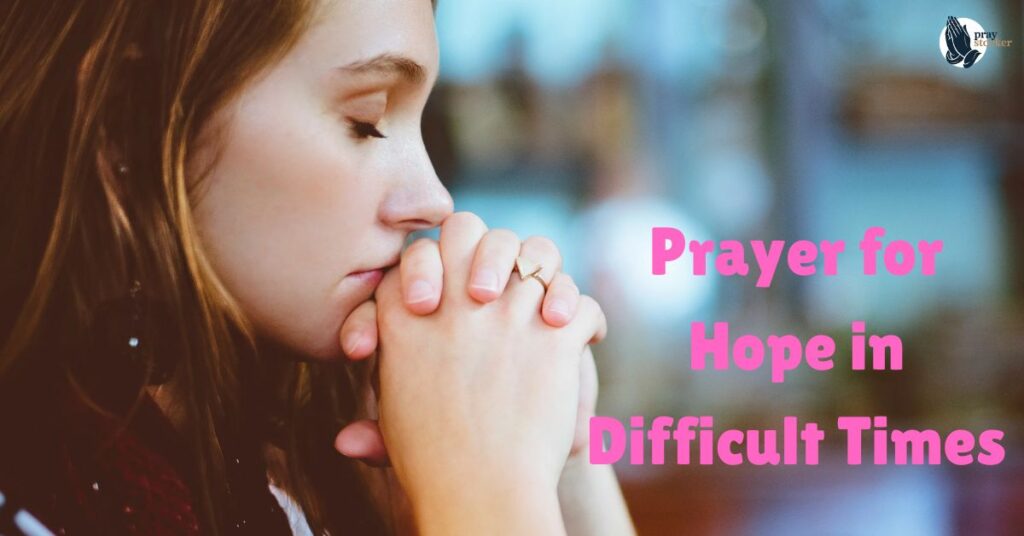 Prayer for Hope in Difficult Times