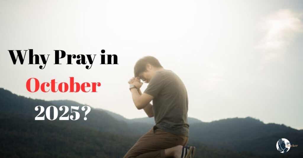 Why Pray in October 2025?