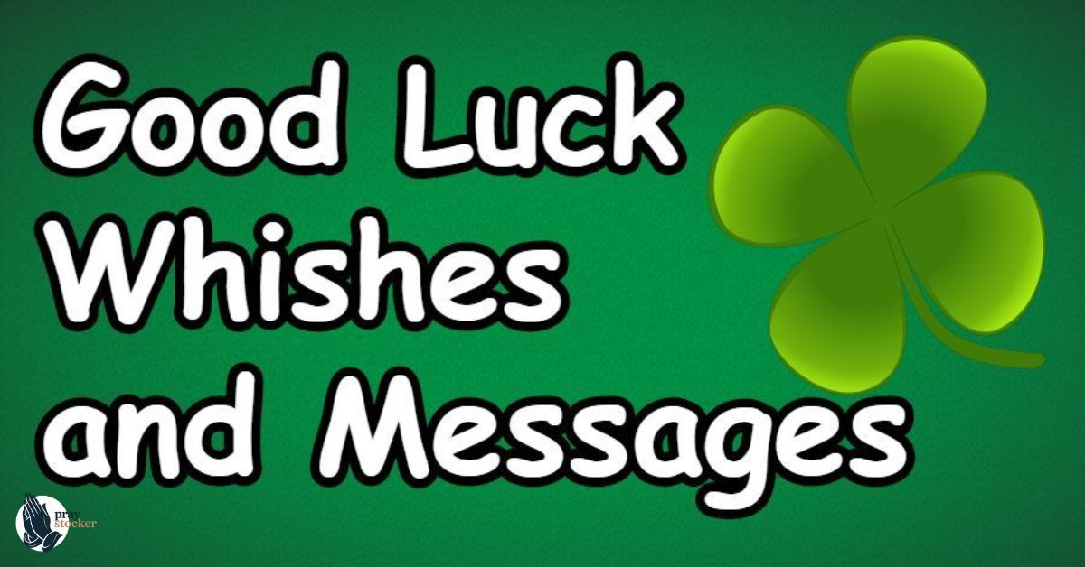100+ Best Wishing Good Luck Messages for Every Occasion