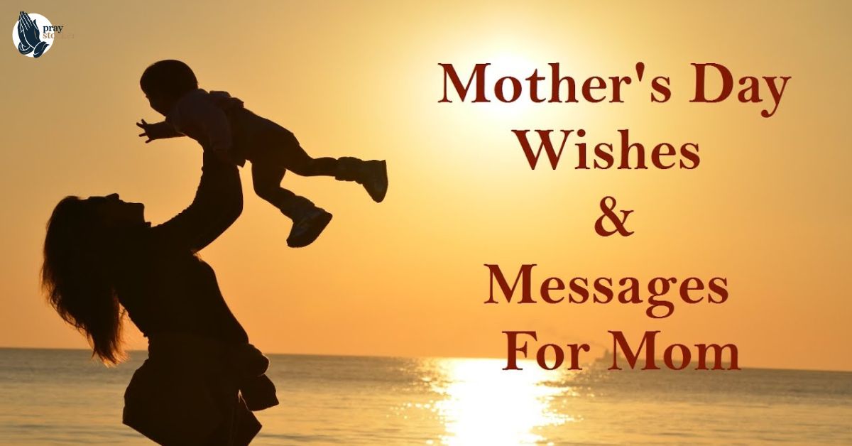 100+ Touching Messages for Mother’s Day to Honor Her Sacrifice