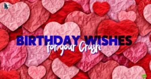 280+ Birthday Wishes for Crush Capture Their Heart
