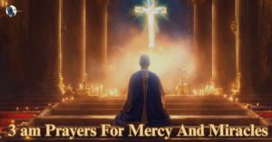 61 Powerful 3am Prayers for Mercy and Miracles