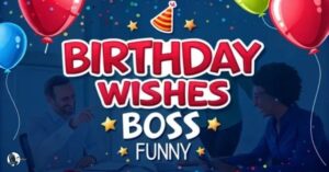 Best 150+ Funny Birthday Wishes for Boss (With Scenarios)