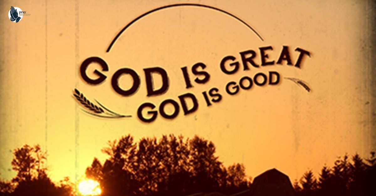 God Is Great God Is Good Prayer: A Timeless Prayer of Thankfulness