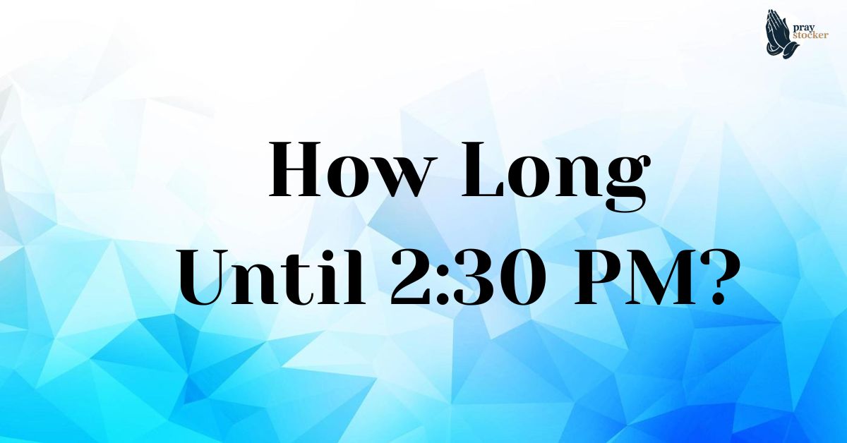 How Long Until 2:30 PM?
