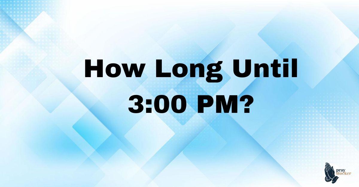 How Long Until 3:00 PM?