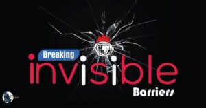 Breaking Invisible Barriers