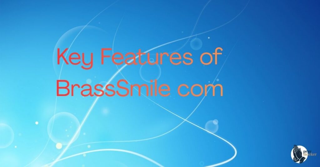 Key Features of BrassSmile com