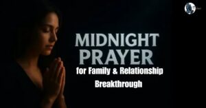 Midnight Prayers for Family & Relationship Breakthrough