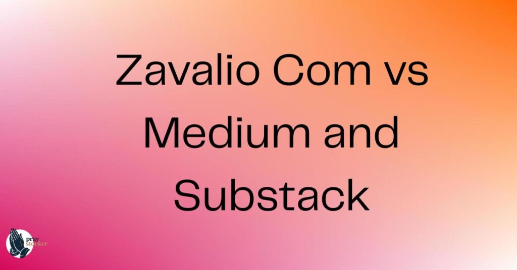 Zavalio Com vs Medium and Substack